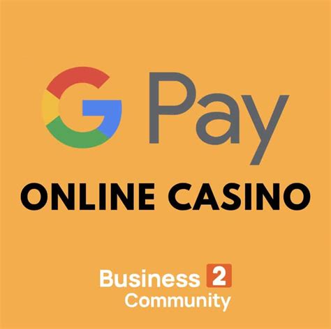 online casino mit google pay einzahlen